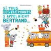 Image de Si tous les éléphants s'appelaient Bertrand Édouard Manceau (Illustration), Édouard Manceau (Auteur)