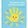 Image de Ta petite main comme un soleil Christine Naumann-Villemin (Auteur), Géraldine Cosneau (Illustration)