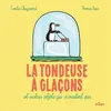 Image de La tondeuse à glaçons et autres objets qui n'existent pas Emilie Chazerand (Auteur), Thomas Baas (Illustration)