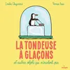 Image de La tondeuse à glaçons : et autres objets qui n'existent pas en occasion ou reconditionné