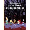 Image de 3 histoires de sorcières et de zombies Jean Leroy (Auteur), Didier Balicevic (Illustration), Florence Langlois (Illustration), Ghislaine Biondi (Auteur), Colonel Moutarde (Illustration), Pascal Brissy (Auteur)