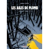 Image de Les ailes de plomb - intégrale tomes 1 à 3