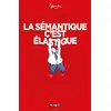 Image de La sémantique c'est élastique en occasion ou reconditionné