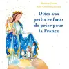 Image de Dites aux petits enfants de prier pour la France en occasion ou reconditionné