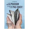 Image de Il est bon mon poisson, et en plus il est pas cher ! : 50 recettes et fiches techniques pour apprendre à cuisiner tous les poissons en occasion ou reconditionné