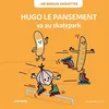 Image de Les bidules chouettes. Hugo le pansement va au skatepark en occasion ou reconditionné