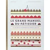 Image de Le grand manuel du pâtissier : et vos rêves gourmands deviennent réalité en occasion ou reconditionné