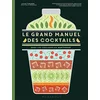 Image de Le grand manuel des cocktails : dans les coulisses du bartender en occasion ou reconditionné