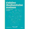 Image de Cuisine thaïlandaise maison : 100 recettes, techniques et conseils pour cuisiner chez soi comme en Thaïlande en occasion ou reconditionné