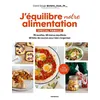 Image de J'équilibre mon alimentation. Vol. 2. J'équilibre notre alimentation : spécial famille : 70 recettes, 10 menus équilibrés, 10 listes de courses pour bien s'organiser, finie la charge mentale en occasion ou reconditionné