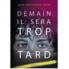Image de Demain il sera trop tard Jean-Christophe Tixier (Auteur)
