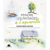 Image de Peindre les paysages à l'aquarelle : 20 tutoriels en pas-à-pas pour reproduire ce que vous voyez ! en occasion ou reconditionné