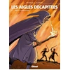 Image de les aigles décapitées tome 16 - la guerre des aigles