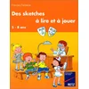 Image de DES SKETCHES A LIRE ET A JOUER 5-8 ANS (Expression Thea) en occasion ou reconditionné