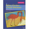 Image de Ateliers d'écriture à l'école élémentaire. 60 jeux phonétiques, du CE1 au CM2 en occasion ou reconditionné