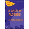 Image de Le succès en algèbre en fiches méthodes : prépas, licence 2e année en occasion ou reconditionné