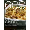 Image de 600 recettes au micro-ondes : une multitude de recettes simples et rapides en occasion ou reconditionné
