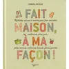 Image de Fait maison, à ma façon ! : méthodes, astuces et recettes pour faire soi-même condiments, pâtes, pain, pâtés, terrines, confitures, biscuits, glaces, yaourts... en occasion ou reconditionné