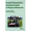 Image de Produits phytosanitaires : intoxications aigues et risques profes. François Testud (Directeur éditorial), Jean-Pierre Grillet (Directeur éditorial), EDITIONS ESKA (Auteur)