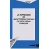 Image de La répression de l'indifférence sociale en droit pénal français Emmanuelle Lemoine (Auteur)