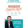 Image de Manger l'esprit léger Boris Hansel (Auteur), Anne Debbasch (Contributions), Caroline Debbasch (Contributions), Éva Médioni (Contributions), Pierre Hermé (Préface), Patrick Nataf (Avant-propos)