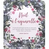 Image de Noël à l'aquarelle : projets & techniques faciles en pas à pas pour décorer cartes, étiquettes cadeaux, boîtes, déco, guirlandes... en occasion ou reconditionné