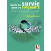 Image de Guide de survie pour les soignants : prendre soin de soi pour prendre soin des autres en occasion ou reconditionné
