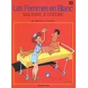 Image de Les femmes en blanc. Vol. 10. Machine à coudre en occasion ou reconditionné