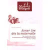Image de Aimer lire dès la maternelle : des situations de vie pour le développement des compétences en lecture de 2 ans et demi à 8 ans en occasion ou reconditionné
