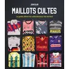 Image de Maillots cultes : le guide ultime du collectionneur fan de foot en occasion ou reconditionné