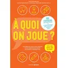 Image de A quoi on joue ? : jeux d'intérieur pour toute l'année, et aussi d'extérieur pour les derniers rayons de soleil : 100 idées de jeux simplissimes pour parents épatants en panne d'inspiration en occasion ou reconditionné