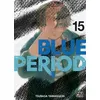 Image de Blue Period T15 Tsubasa Yamaguchi (Dessinateur), Tsubasa Yamaguchi (Auteur)