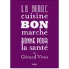 Image de La bonne cuisine, bon marché, bonne pour la santé Gérard Vives (Auteur)