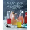 Image de Ma boisson probiotique maison Louise Avery (Auteur), Claire Teeuwissen (Traduction)