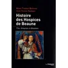Image de Histoire des Hospices de Beaune - Vins, domaines et donateurs Marie-Thérèse Berthier (Auteur), John-Thomas Sweeney (Auteur)