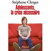 Image de Adolescents, la crise nécessaire Stéphane Clerget (Auteur)