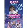 Image de K-Pop Fandom - La menace de l'ombre Maya Saenz (Auteur), Raquel Mora (Illustration)