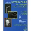 Image de Savoir faire en radiologie osteo-articulaire t7 Laurence Bellaiche (Direction), Marc Wybier (Direction), Jean-Denis Laredo (Direction), LARED/WYBI/BELL (Auteur)