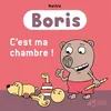 Image de Boris, C'est ma chambre ! Mathis (Auteur)