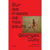 Image de Sur les traces de nos peurs Georges Duby (Auteur), François Hartog (Préface)