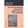 Image de On est forcément très gentil quand on est très costaud Dag Johan Haugerud (Auteur), Jean-Baptiste Coursaud (Traduction)