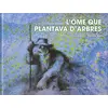 Image de L'ome que plantava d'arbres