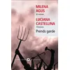 Image de Prends garde Milena Agus (Auteur), Luciana Castellina (Auteur)