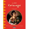 Image de Le petit Caravage - découvrez la vie sulfureuse du peintre italien à travers ses chefs-d'oeuvre