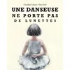 Image de Danseuse ne porte pas de lunettes (Une) Elsa Oriol (Auteur)