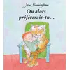 Image de Ou alors préférerais-tu...