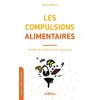 Image de Les compulsions alimentaires : se libérer de la boulimie et de l'hyperphagie en occasion ou reconditionné