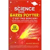 Image de La science dans Harry Potter : c'est pas sorcier !: Astronomie, potions, créatures magiques, sorciers célèbres... Découvre la science dans le monde magique d'Harry Potter en occasion ou reconditionné