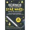 Image de La science dans l'univers Star Wars : faits ou fiction ?: Voyages intergalactiques, vie extraterrestre, technologie spatiale... Découvre la science du monde des jedi en occasion ou reconditionné