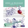 Image de Vers la musique Maternelle Léa Schneider (Auteur), Régis Chevandier (Auteur), Christian Voltz (Auteur)
